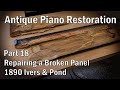 130 Year Old Piano Rebuild - Part 18 - Repairing a Broken Panel