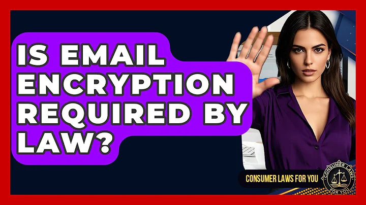 Is Email Encryption Required By Law? - Consumer Laws For You