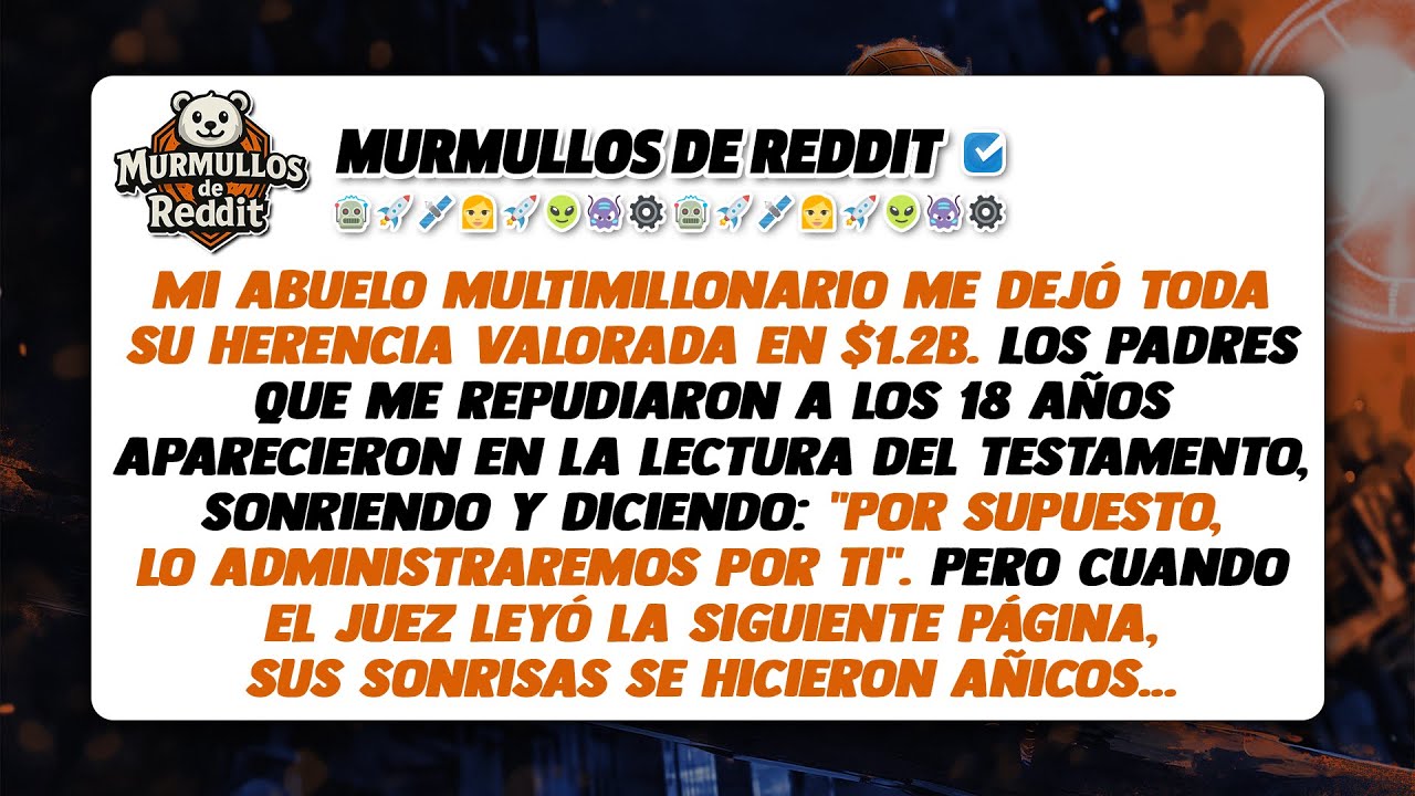 Mi abuelo multimillonario me dejó toda su herencia valorada en $1.2B...