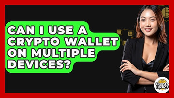 Can I Use A Crypto Wallet On Multiple Devices? - CryptoBasics360.com