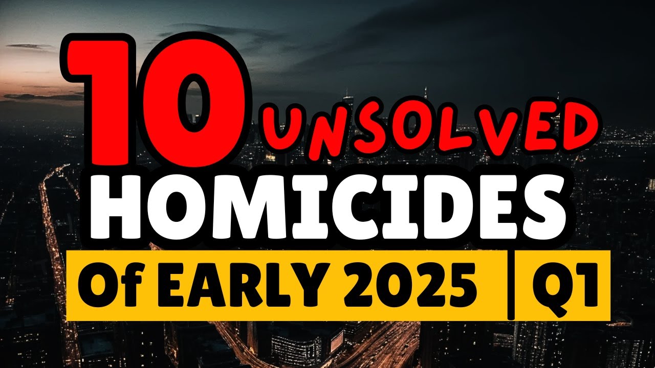 10 Unsolved Homicides of Early 2025 | True Crime Documentary - YouTube