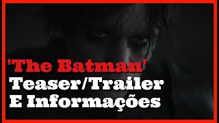 The Batman - Teaser/Trailer Comentado | Informações