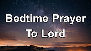 Thank You Lord for This Beautiful Day | Powerful Bedtime Prayer