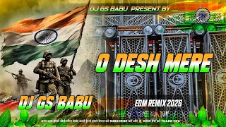 O Desh Mere Dj Remix | Desh Bhakti Song | 15 August Song Dj | Arijit Singh | Dj 2026 Gana Edm Remix