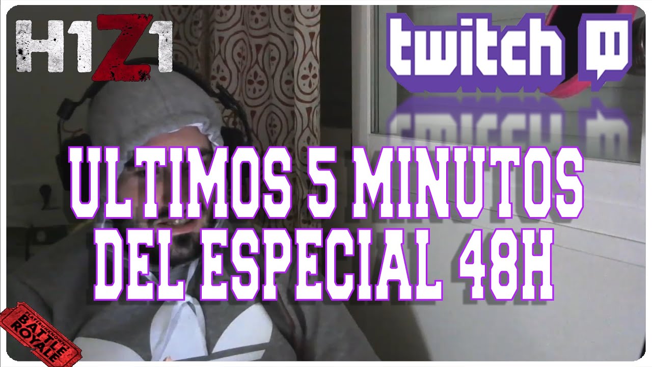 TWITCH - ULTIMOS 5 MINUTOS DEL ESPECIAL 48H