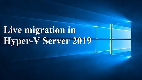 06. Live migration in Hyper-V Server 2019