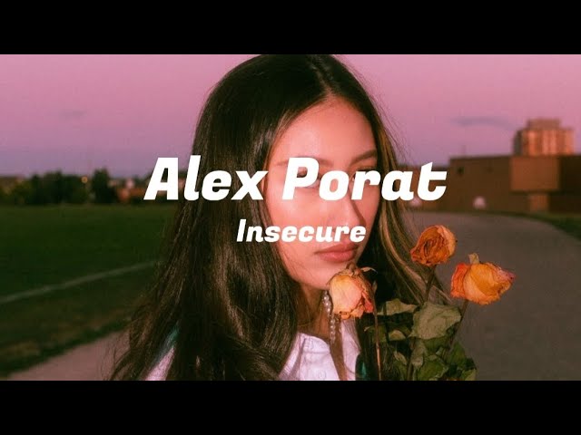 Alex Porat - Insecure [Lyrics] over and over again tell myself there is no end i'm insecure'' class=