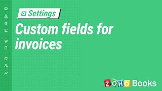 Custom Fields for Invoices | Zoho Books screenshot 3