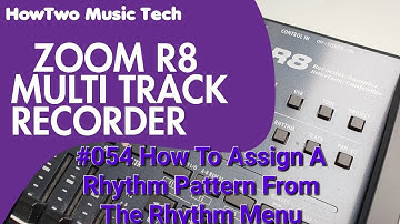 #054 How To Assign A Rhythm Pattern From The Rhythm Menu ZOOM R8