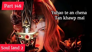|| Soul land 2 || part 148 ||• In beih na a thleng nasa tan hle.