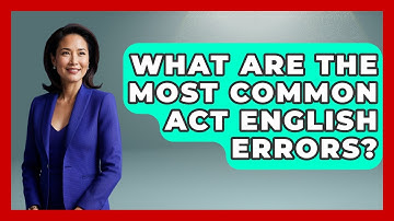 What Are The Most Common ACT English Errors? - Junior Year Jumpstart