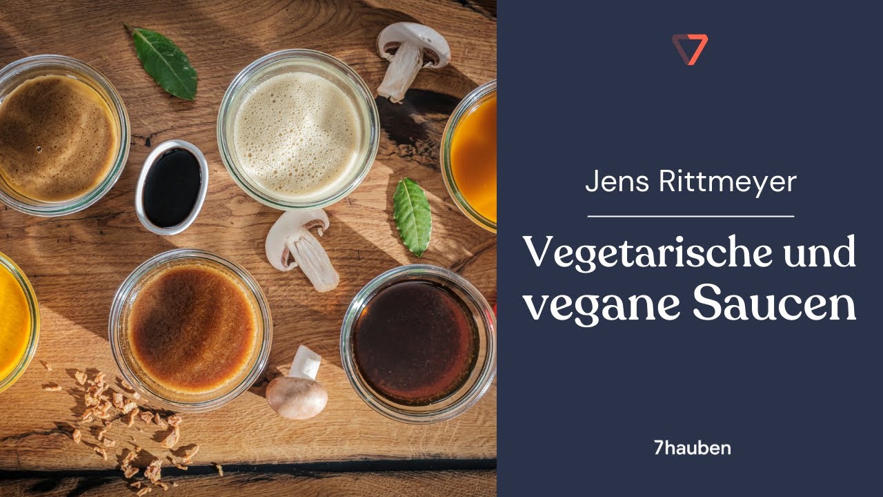 Onlinekurs: Vegetarische und vegane Saucen mit Jens Rittmeyer | 7hauben