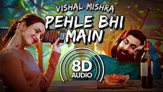 Marham (Pehle Bhi Main) : Vishal Mishra (8D AUDIO)