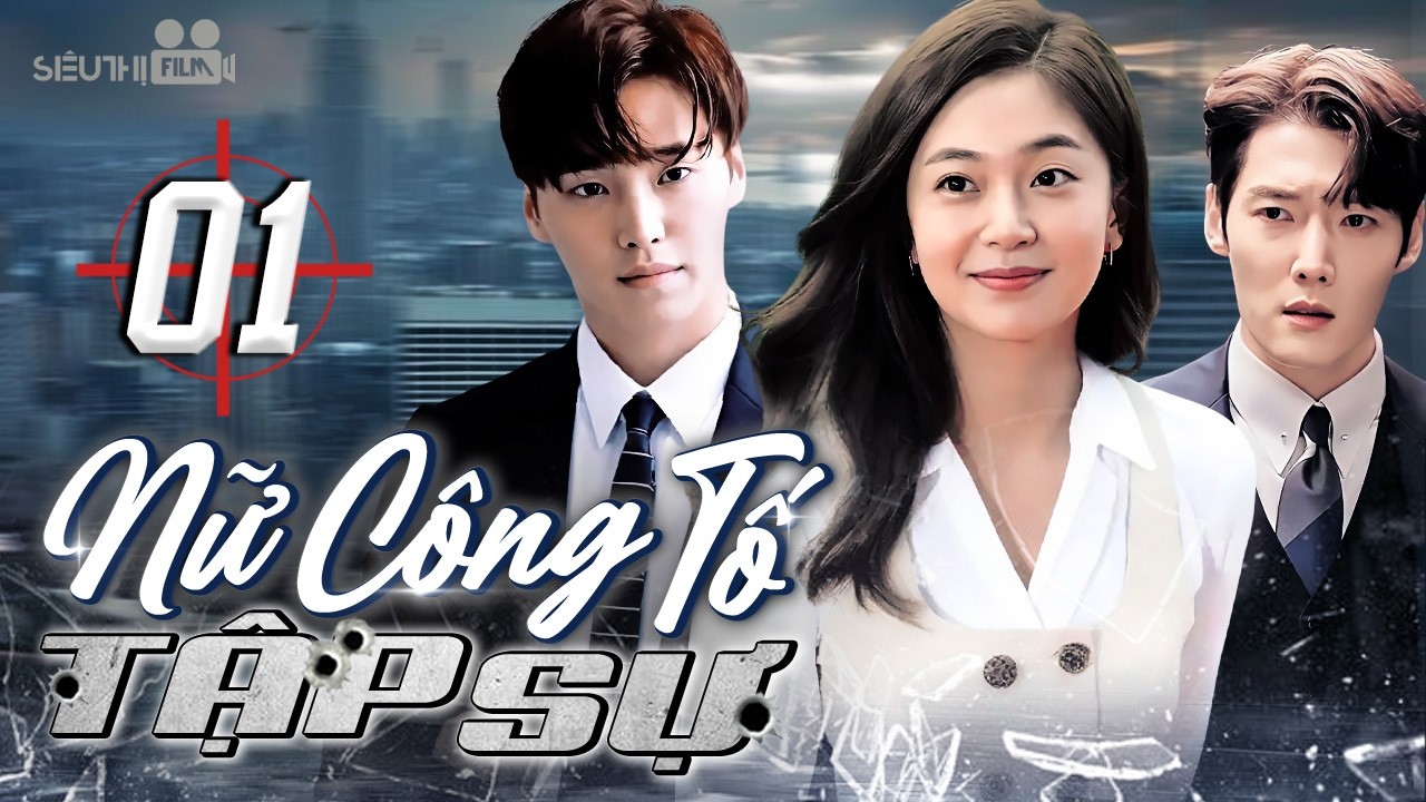 PHIM HÀN QUỐC | NỮ CÔNG TỐ TẬP SỰ - Tập 01 (Lồng Tiếng) | Phim Bộ Tình Cảm Tâm Lý Phá Án Hay 2026