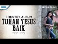 Tuhan Yesus Baik - Country Album - Herlin Pirena (Full Album Video)