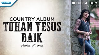 Tuhan Yesus Baik - Country Album - Herlin Pirena Full Album