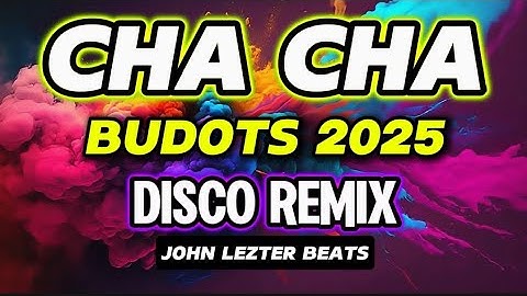 💥 CHA CHA - BUDOTS 2025 | DISCO REMIX | John Lezter beats