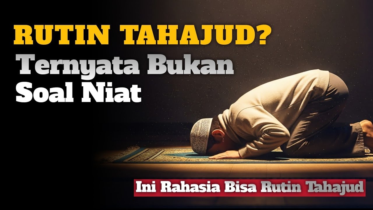 KENAPA HANYA SEDIKIT ORANG YANG MAMPU TAHAJUD..? Ternyata BUKAN Soal Niat!