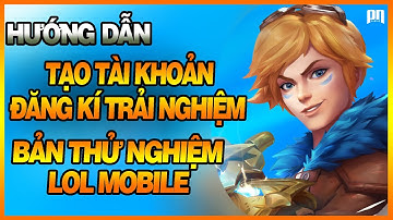 LOL MOBILE | HƯỚNG DẪN ĐĂNG KÍ TÀI KHOẢN BẢN THỬ NGHIỆM LMHT TỐC CHIẾN | PN GAMING