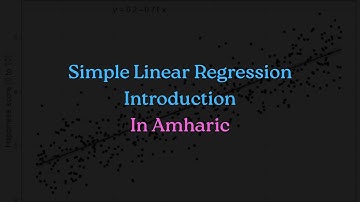 Simple Linear Regression | Part 1 (Introduction) | In Amharic