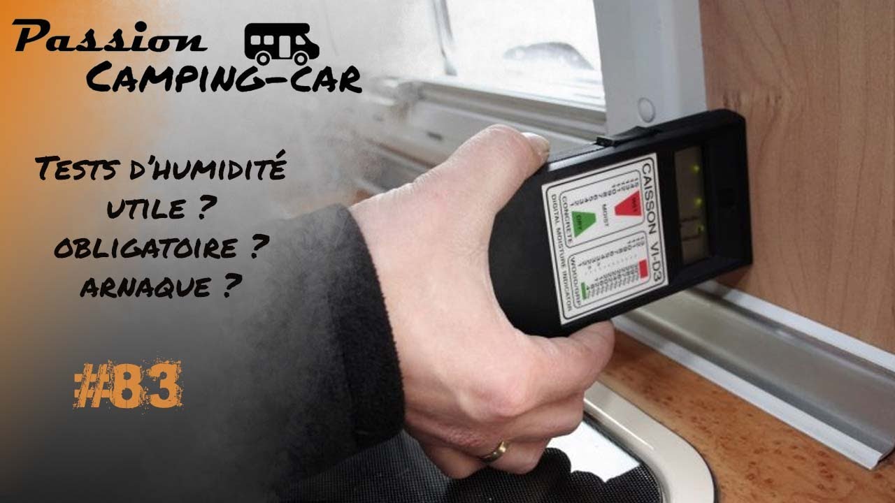Episode 83 les tests d'humidité ou d'étanchéité pour les campingcars