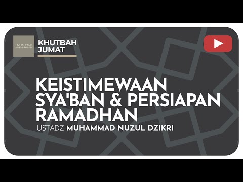 KEISTIMEWAAN SYA&#39;BAN &amp; PERSIAPAN RAMADHAN | Khutbah Jumat