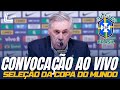 CONVOCAÇÃO DA SELEÇÃO AO VIVO COM IMAGEM | CONVOCAÇÃO DO BRASIL PARA A COPA