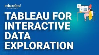 Tableau for Interactive Data Exploration | Visual Analytics with Tableau | Tableau |  Edureka Live