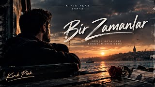 Bir Zamanlar Yüreğe Dokunan Modern Arabesk Kırık Plak