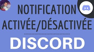 NOTIFICATION DISCORD, comment ACTIVER ou DESACTIVER les notifications sur Discord