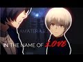 Tokyo Ghoul 「AMV」 - In The Name Of Love  ᴴᴰ