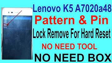 How To Lenovo K5 A7020a48 Pattern & Pin Lock Remove For Hard Reset.