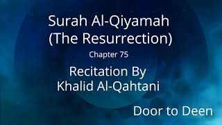 Surah Al-Qiyamah (The Resurrection) Khalid Al-Qahtani  Quran Recitation