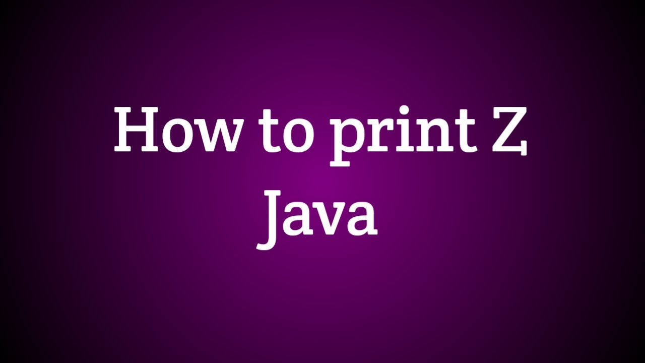 Question 1 How to print z in java YouTube