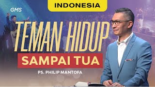 Indonesia | Teman Hidup Sampai Tua - Ps. Philip Mantofa ( GMS Church)