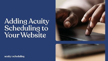 Adding Acuity Scheduling to Your Website | Acuity Scheduling Tutorial