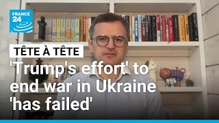 'Trump's effort to bring this war to an end has failed,' ex-Ukrainian FM Kuleba says • FRANCE 24