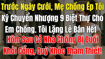 Trước Ngày Cưới, Mẹ Chồng Ép Tôi Ký Chuyển Nhượng 9 Biệt Thự Cho Em Chồng. Tôi Lặng Lẽ Bán Hết