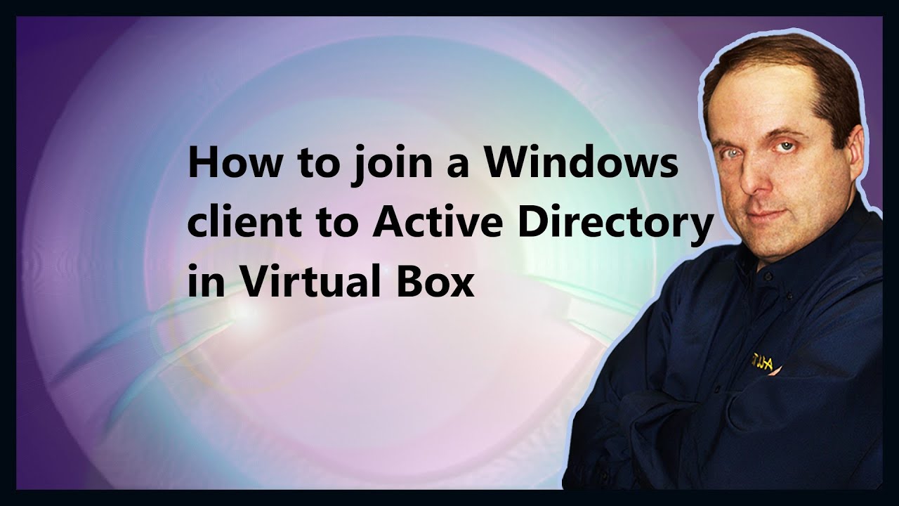 Windows Active Client How to join a Windows client to Active Directory in Virtual Box - YouTube