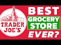 Why Trader Joe’s Might be the Best Grocery Store in the World