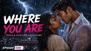 Where You Are Episode 1