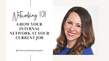 Networking: Grow your internal network at your current job