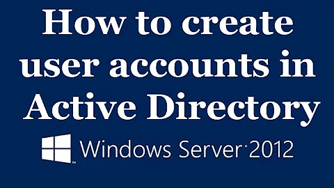 How to create user accounts in Active Directory Server 2012