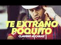 Claudio Alcaraz - Te Extraño Poquito (Video Oficial)
