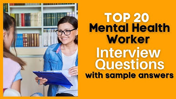 Mental Health Worker Interview Questions and Answers for 2025