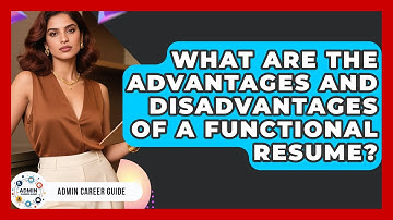 What Are The Advantages And Disadvantages Of A Functional Resume? - Admin Career Guide