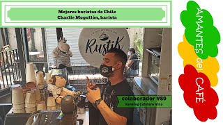 Mejores baristas de Chile. Charlie Mogollón, barista. Ranking cafetero Irina