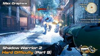 Shadow Warrior 2 | Hard Difficulty | Fast-Paced Ninja Action RPG | 4K Max Graphics | Part 9