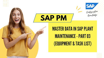 Master Data in SAP Plant Maintenance - Part 03 (Equipment & Task List)