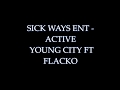 Sick ways ent  young city ft flacko  active